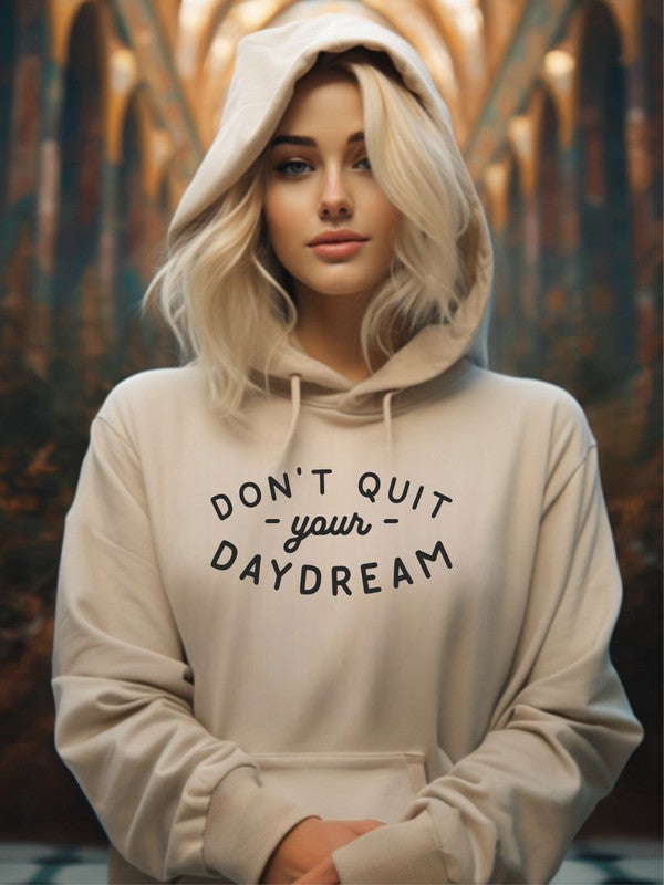 Don’t Quit Your Daydream Hoodie