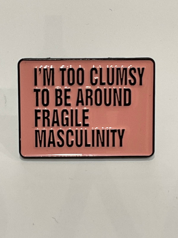 Fragile Masculinity Pin